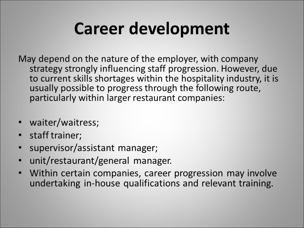 Career development May depend on the nature of the employer, with company strategy strongly